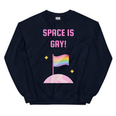 Space Is Gay Unisex Sweatshirt